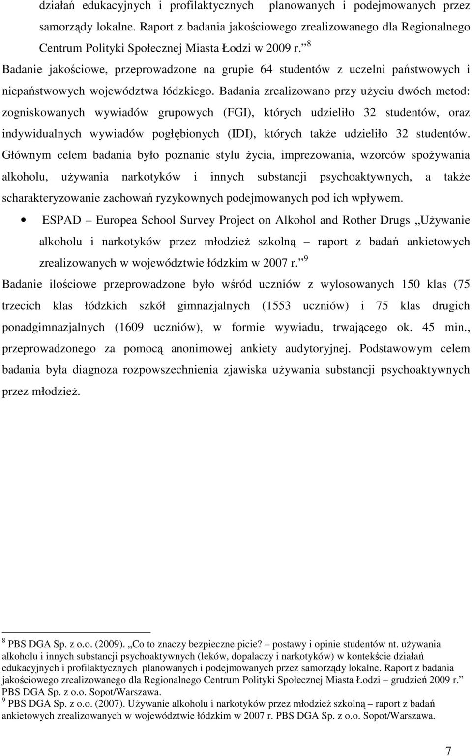8 Badanie jakościowe, przeprowadzone na grupie 64 studentów z uczelni państwowych i niepaństwowych województwa łódzkiego.