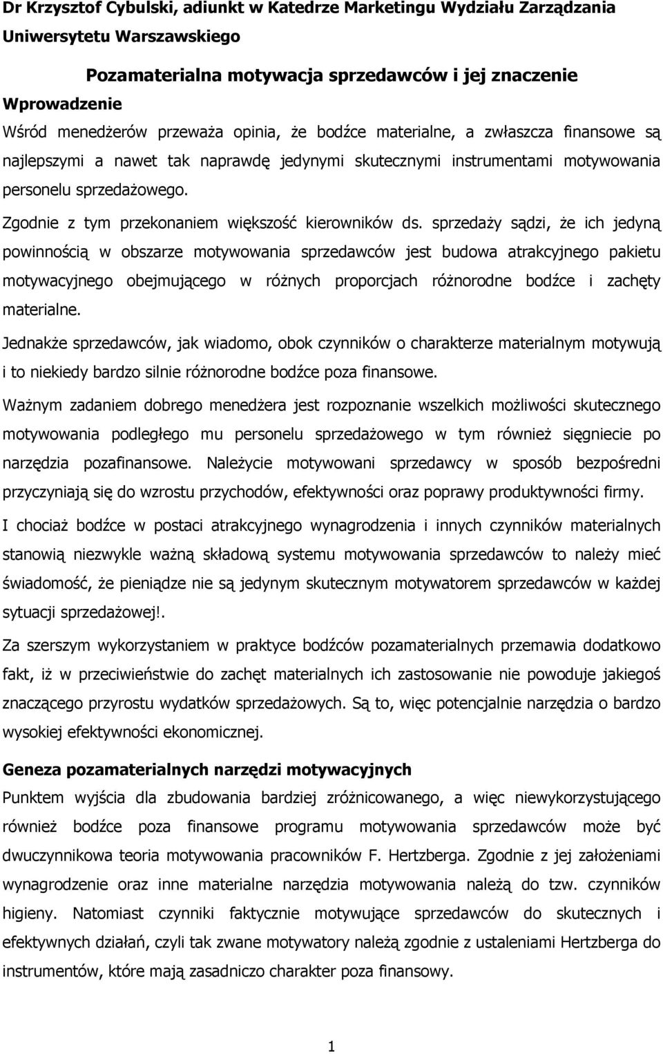 Zgodnie z tym przekonaniem większość kierowników ds.
