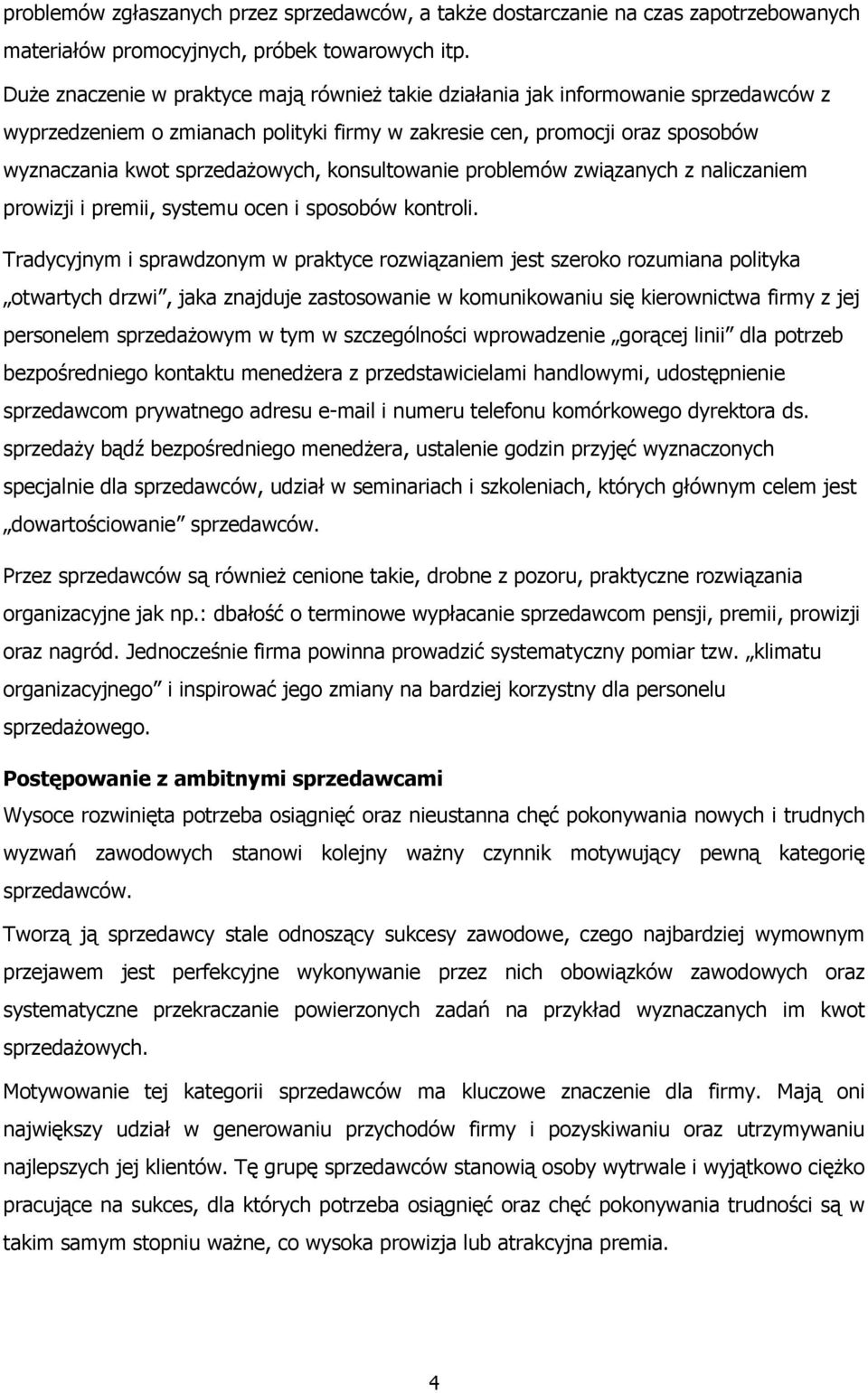 konsultowanie problemów związanych z naliczaniem prowizji i premii, systemu ocen i sposobów kontroli.