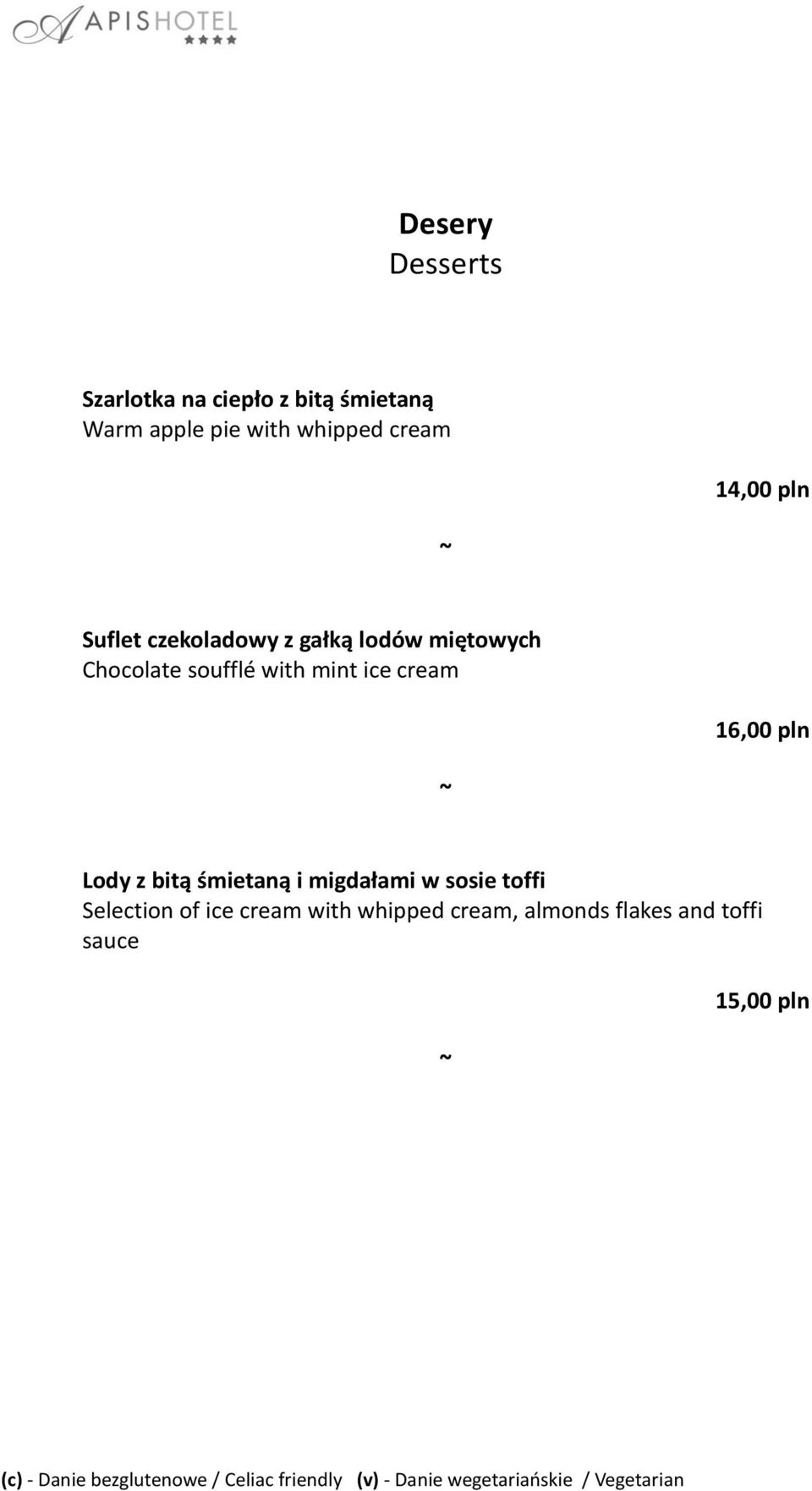 with mint ice cream 16,00 pln Lody z bitą śmietaną i migdałami w sosie toffi