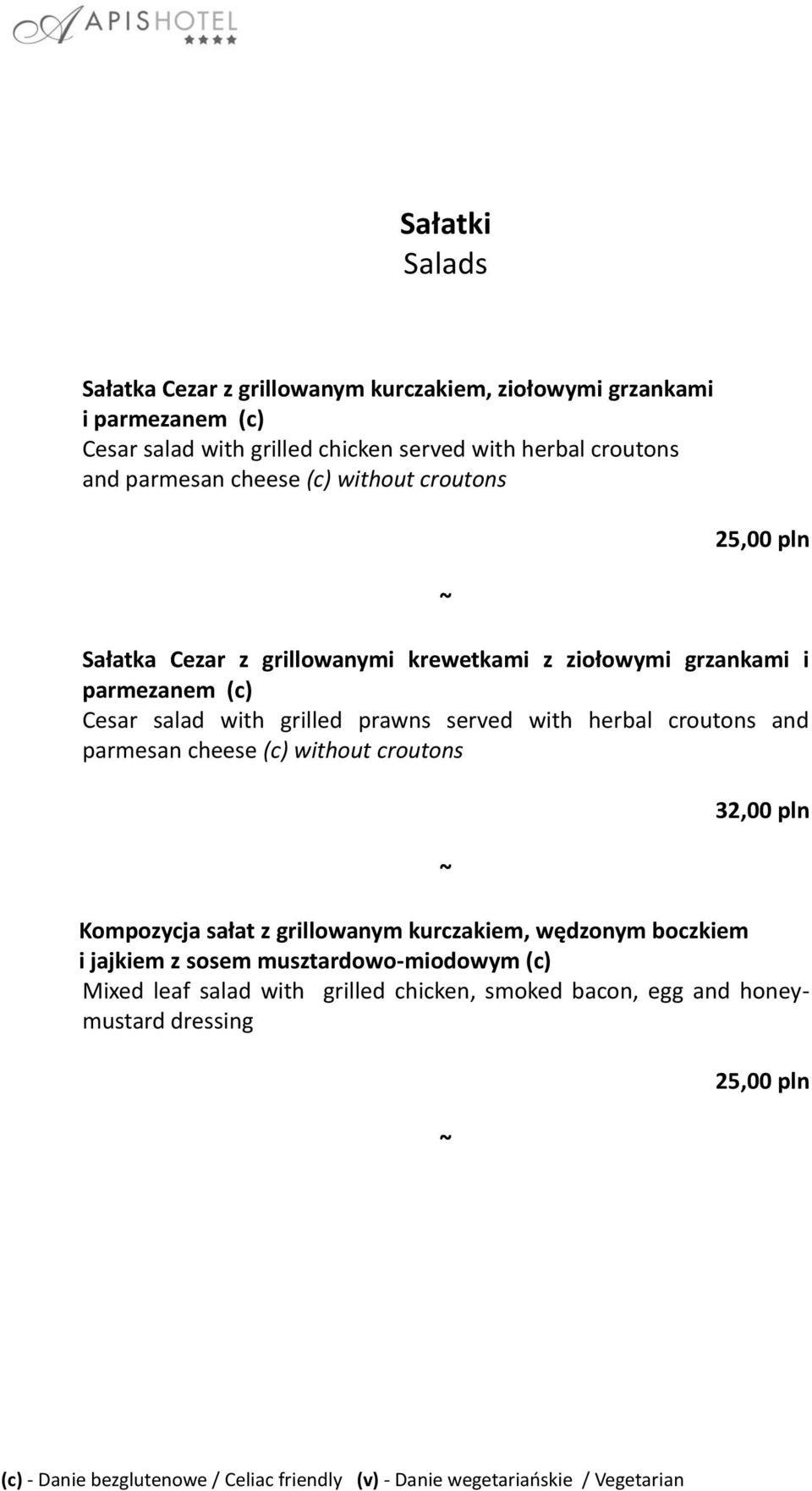 salad with grilled prawns served with herbal croutons and parmesan cheese (c) without croutons 32,00 pln Kompozycja sałat z grillowanym kurczakiem,