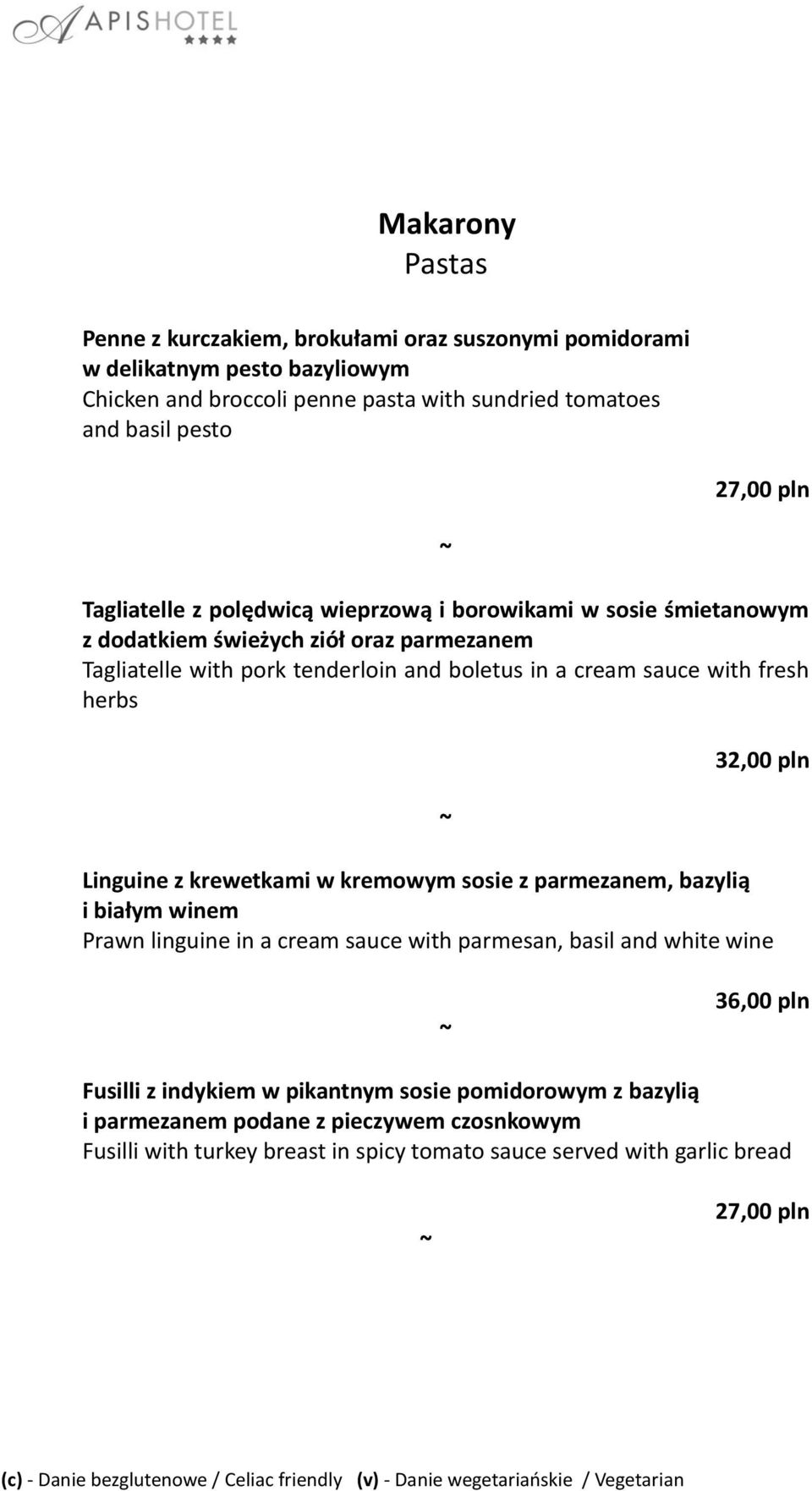 fresh herbs 32,00 pln Linguine z krewetkami w kremowym sosie z parmezanem, bazylią i białym winem Prawn linguine in a cream sauce with parmesan, basil and white wine 36,00 pln