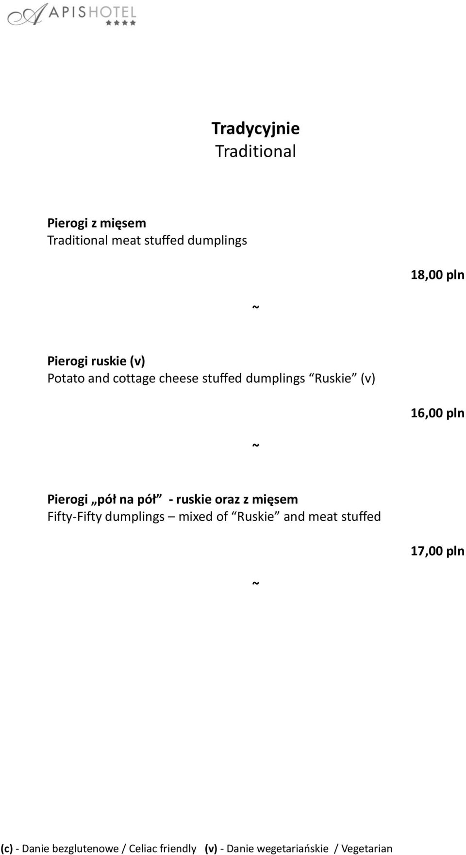 stuffed dumplings Ruskie (v) 16,00 pln Pierogi pół na pół - ruskie