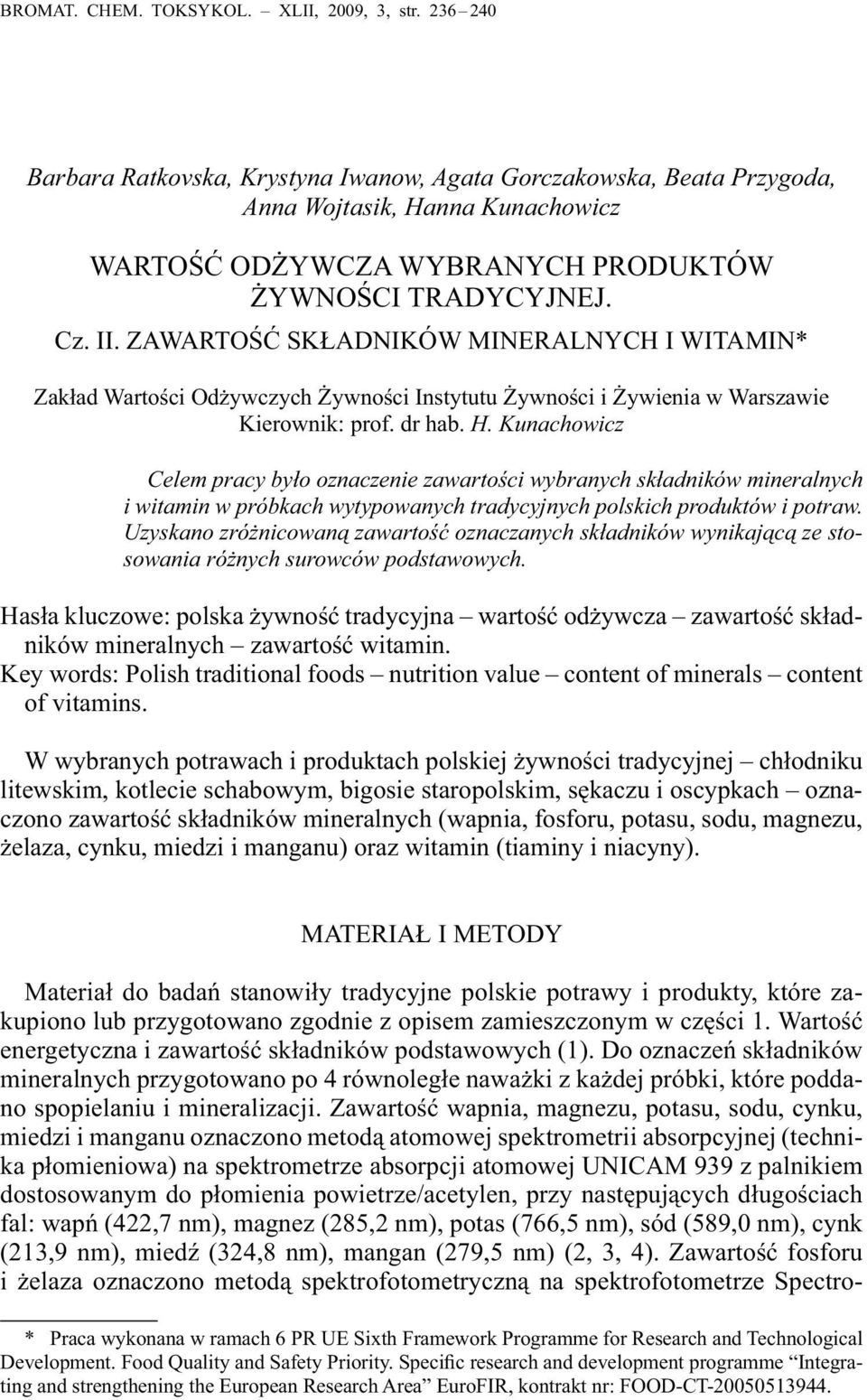 ZAWARTOŚĆ SKŁADNIKÓW MINERALNYCH I WITAMIN* Zakład Wartości Odżywczych Żywności Instytutu Żywności i Żywienia w Warszawie Kierownik: prof. dr hab. H.