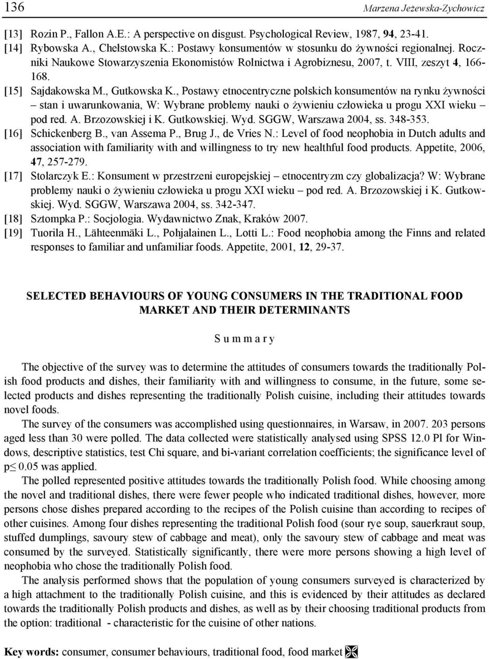 , Postawy etnocentryczne polskich konsumentów na rynku żywności stan i uwarunkowania, W: Wybrane problemy nauki o żywieniu człowieka u progu XXI wieku pod red. A. Brzozowskiej i K. Gutkowskiej. Wyd.