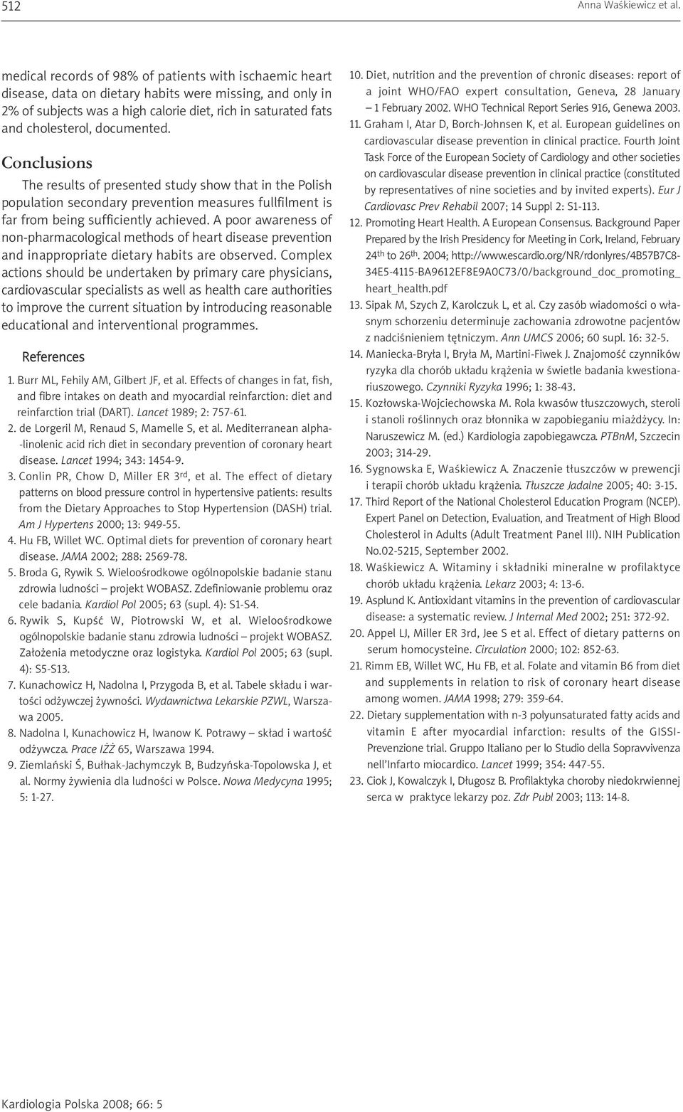 documented. Conclusions The results of presented study show that in the Polish population secondary prevention measures fullfilment is far from being sufficiently achieved.