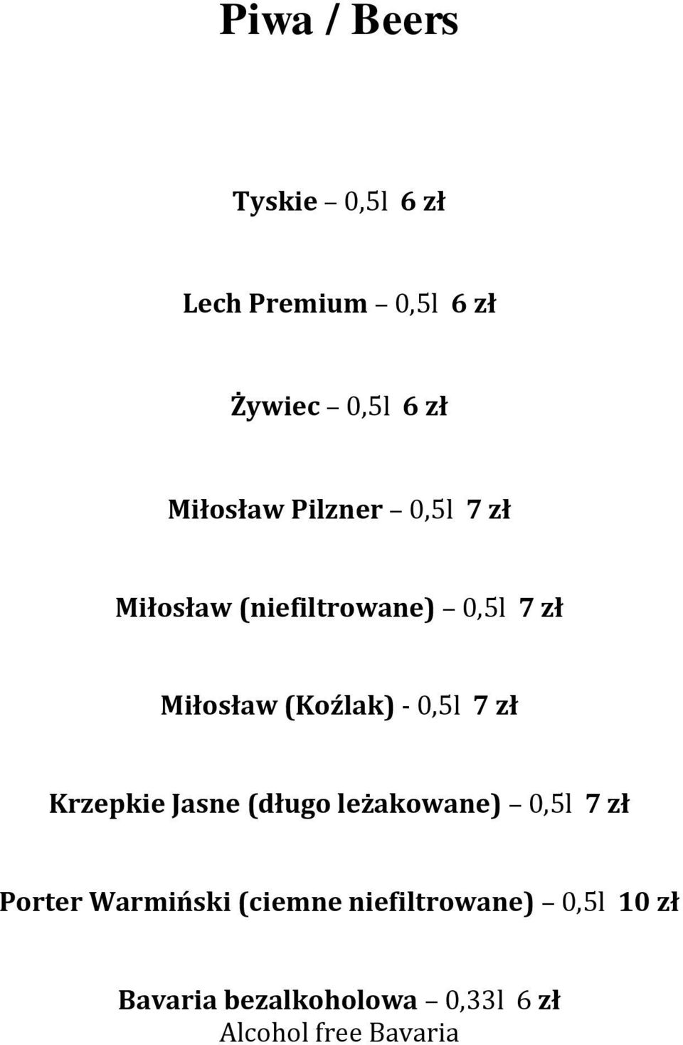 (Koźlak) - 0,5l 7 zł Krzepkie Jasne (długo leżakowane) 0,5l 7 zł Porter