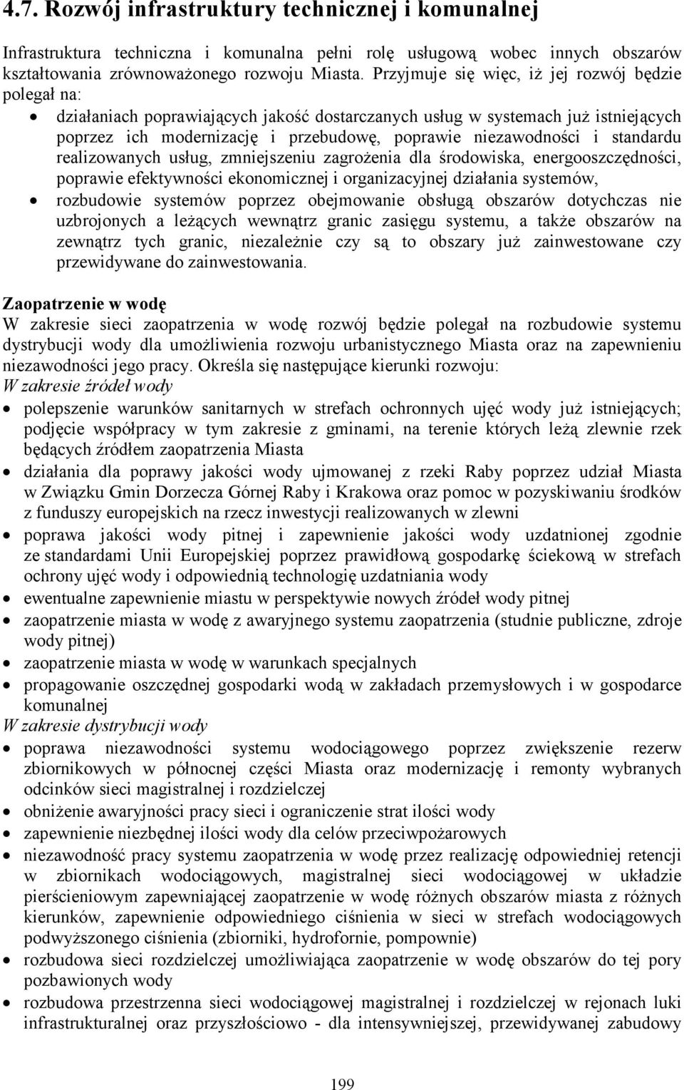 standardu realizowanych usług, zmniejszeniu zagroŝenia dla środowiska, energooszczędności, poprawie efektywności ekonomicznej i organizacyjnej działania systemów, rozbudowie systemów poprzez