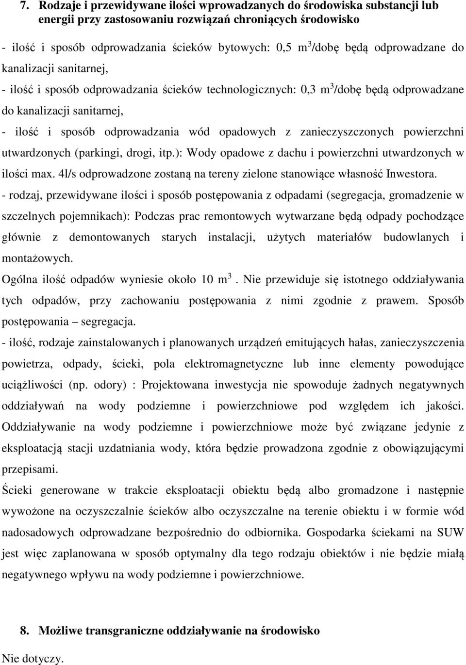 opadowych z zanieczyszczonych powierzchni utwardzonych (parkingi, drogi, itp.): Wody opadowe z dachu i powierzchni utwardzonych w ilości max.