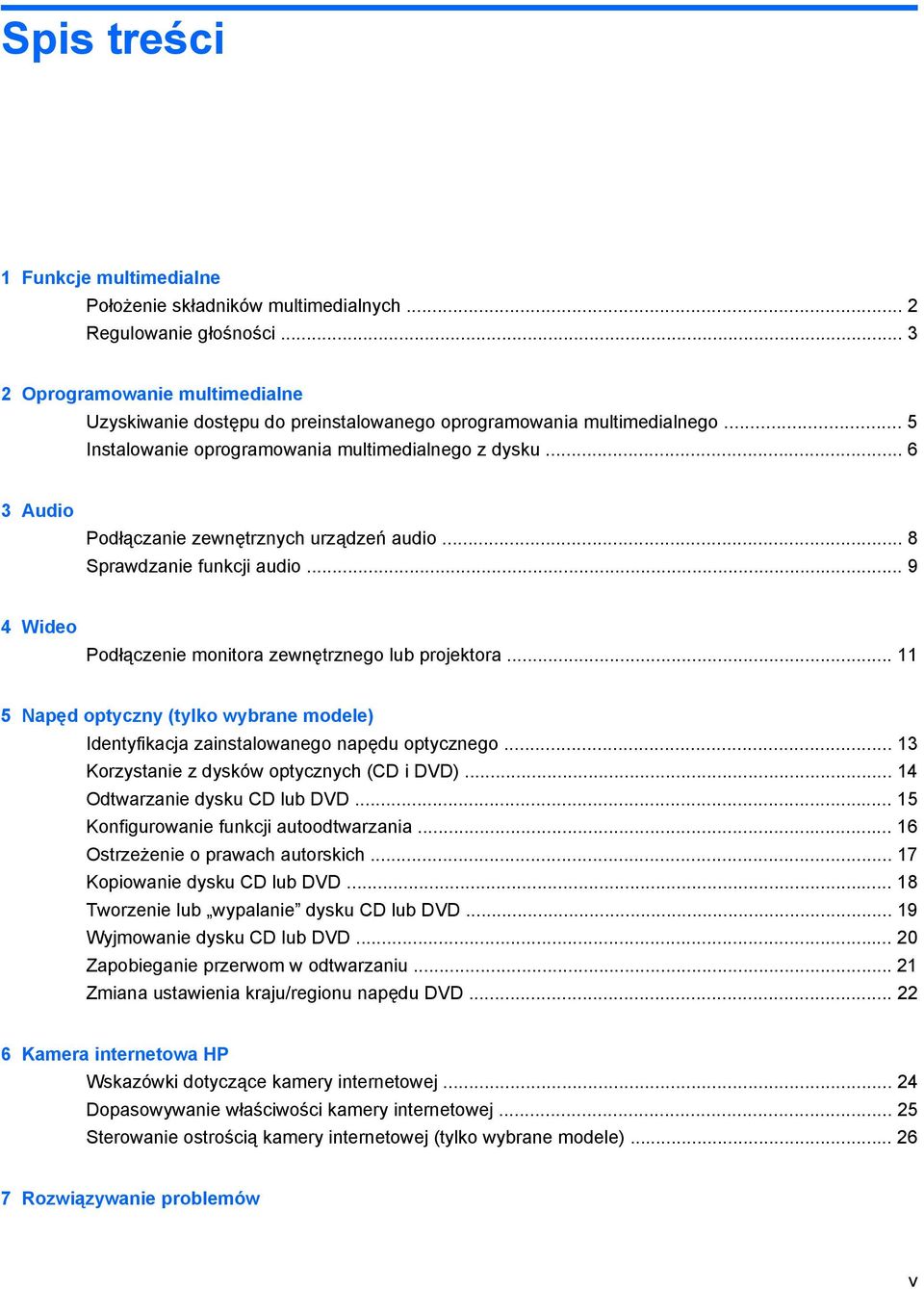 .. 6 3 Audio Podłączanie zewnętrznych urządzeń audio... 8 Sprawdzanie funkcji audio... 9 4 Wideo Podłączenie monitora zewnętrznego lub projektora.