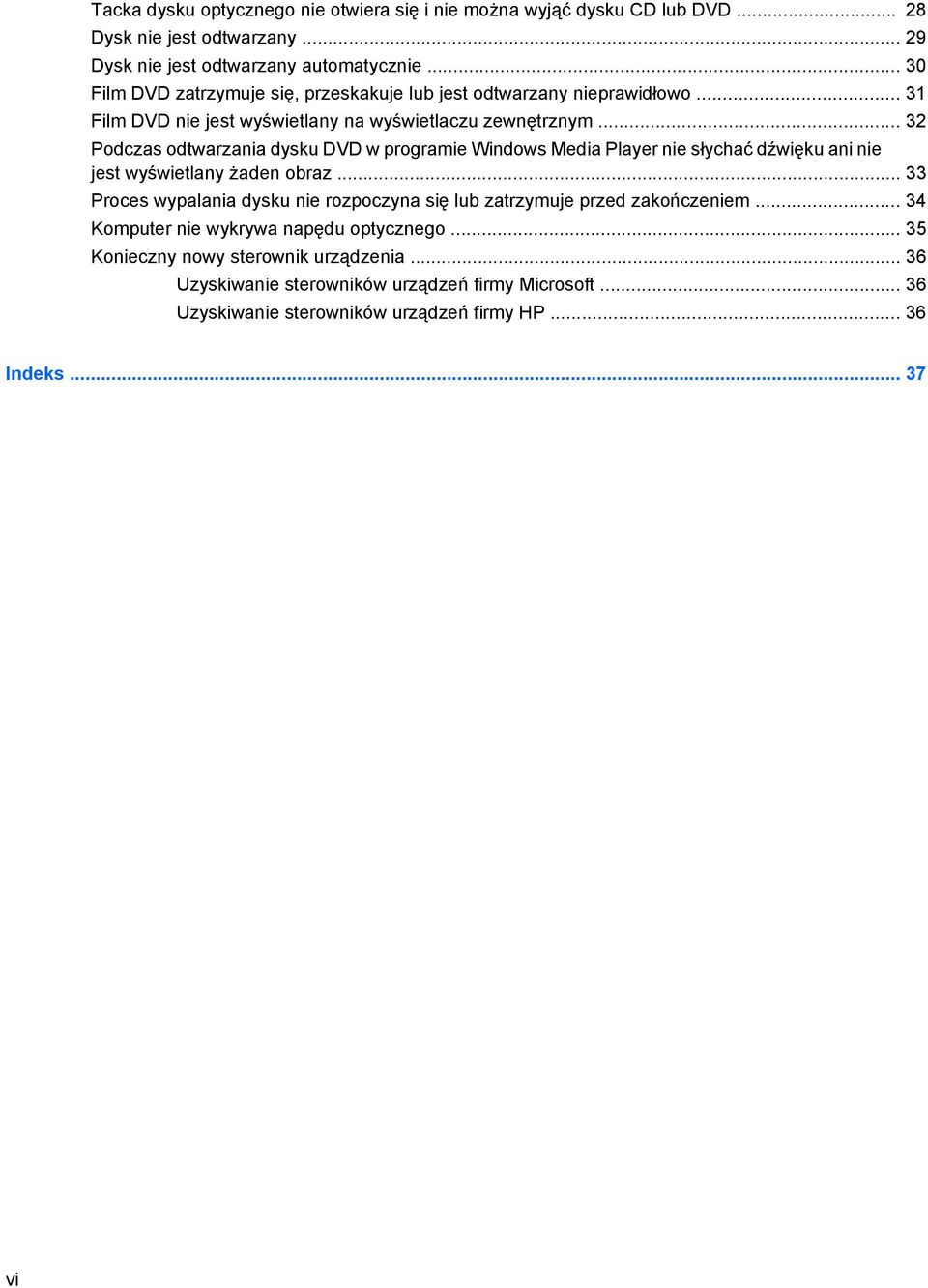 .. 32 Podczas odtwarzania dysku DVD w programie Windows Media Player nie słychać dźwięku ani nie jest wyświetlany żaden obraz.