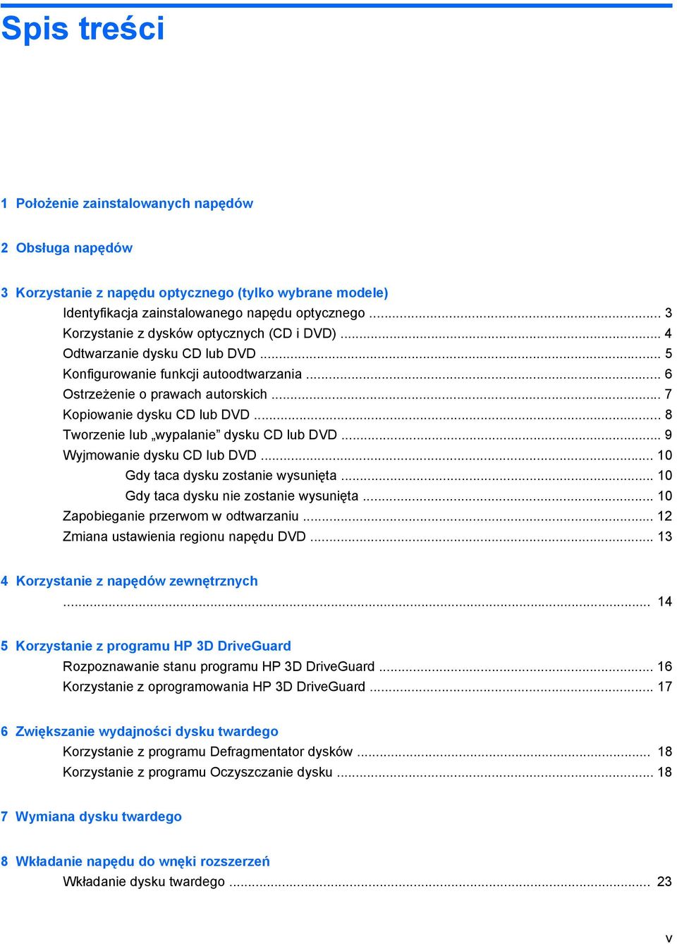 .. 8 Tworzenie lub wypalanie dysku CD lub DVD... 9 Wyjmowanie dysku CD lub DVD... 10 Gdy taca dysku zostanie wysunięta... 10 Gdy taca dysku nie zostanie wysunięta.