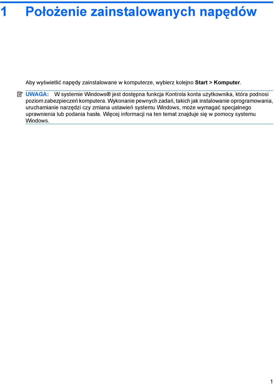 Wykonanie pewnych zadań, takich jak instalowanie oprogramowania, uruchamianie narzędzi czy zmiana ustawień systemu
