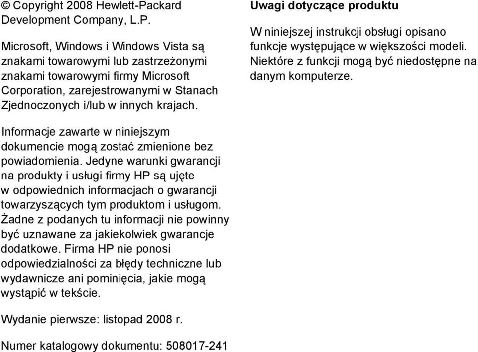 Microsoft, Windows i Windows Vista są znakami towarowymi lub zastrzeżonymi znakami towarowymi firmy Microsoft Corporation, zarejestrowanymi w Stanach Zjednoczonych i/lub w innych krajach.