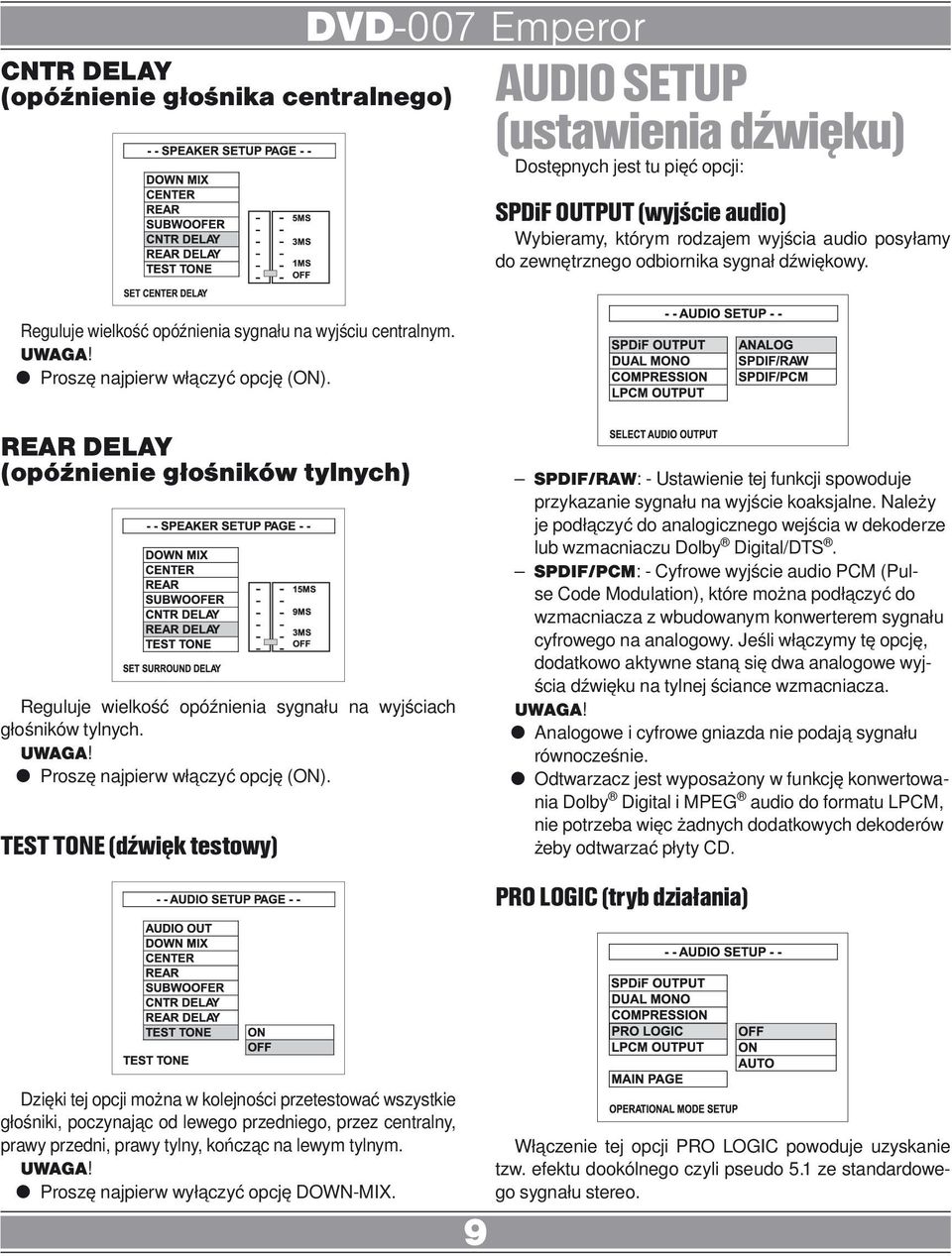 REAR DELAY (opóźnienie głośników tylnych) Reguluje wielkość opóźnienia sygnału na wyjściach głośników tylnych. Proszę najpierw włączyć opcję (ON).