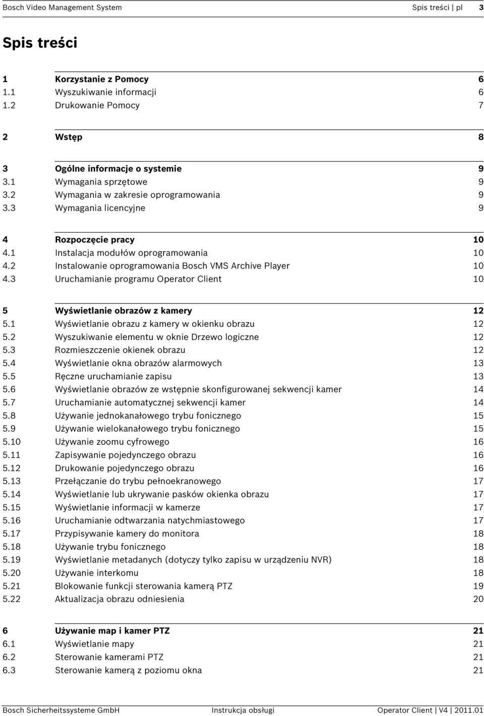 2 Instalowanie oprogramowania Bosch VMS Archive Player 10 4.3 Uruchamianie programu Operator Client 10 5 Wyświetlanie obrazów z kamery 12 5.1 Wyświetlanie obrazu z kamery w okienku obrazu 12 5.