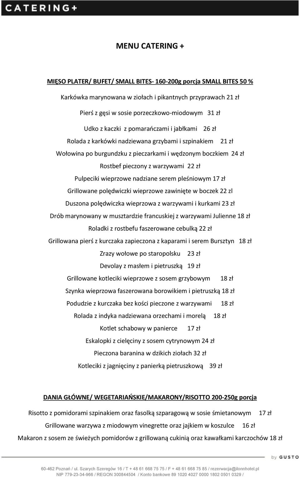 Pulpeciki wieprzowe nadziane serem pleśniowym 17 zł Grillowane polędwiczki wieprzowe zawinięte w boczek 22 zl Duszona polędwiczka wieprzowa z warzywami i kurkami 23 zł Drób marynowany w musztardzie
