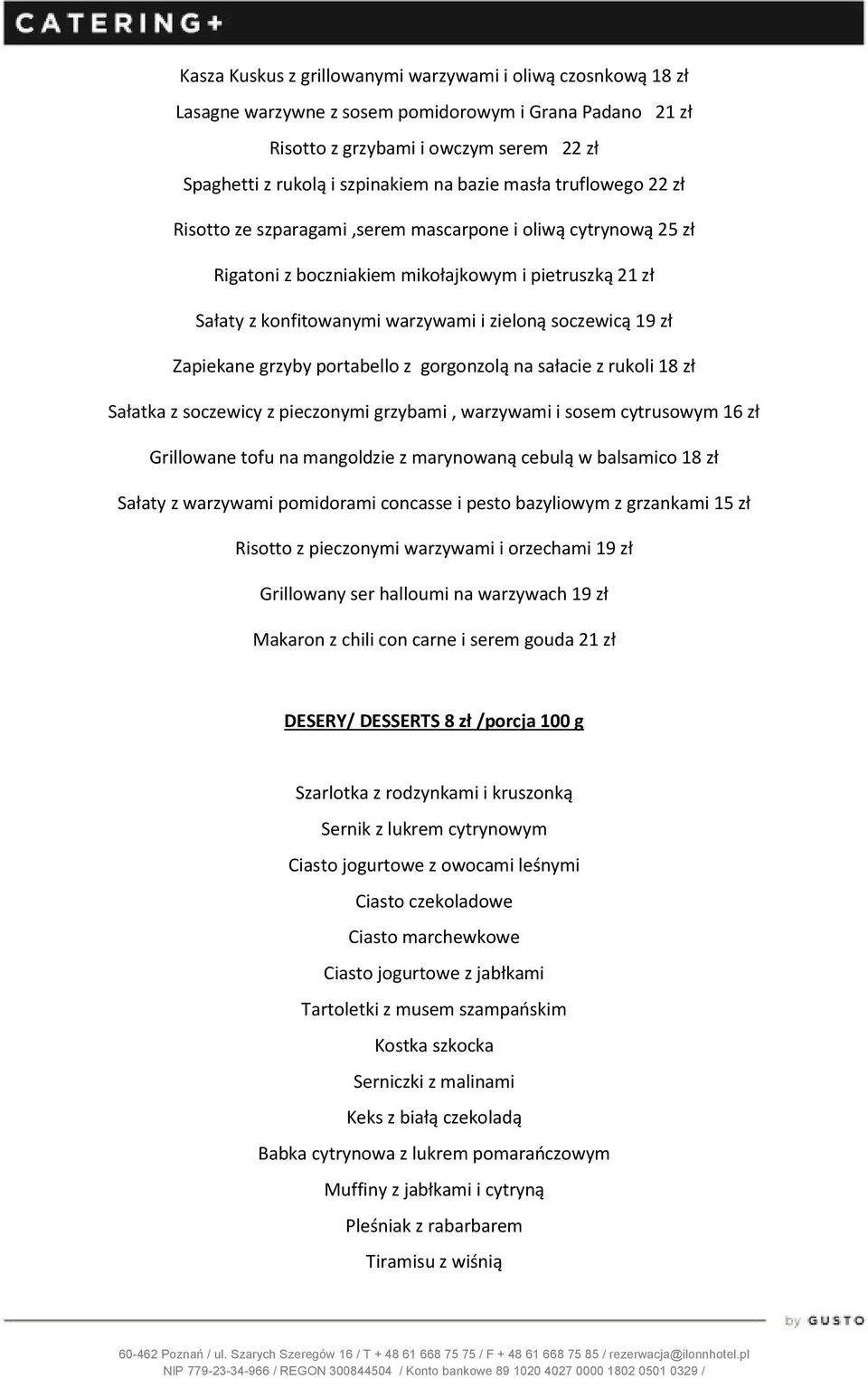 19 zł Zapiekane grzyby portabello z gorgonzolą na sałacie z rukoli 18 zł Sałatka z soczewicy z pieczonymi grzybami, warzywami i sosem cytrusowym 16 zł Grillowane tofu na mangoldzie z marynowaną