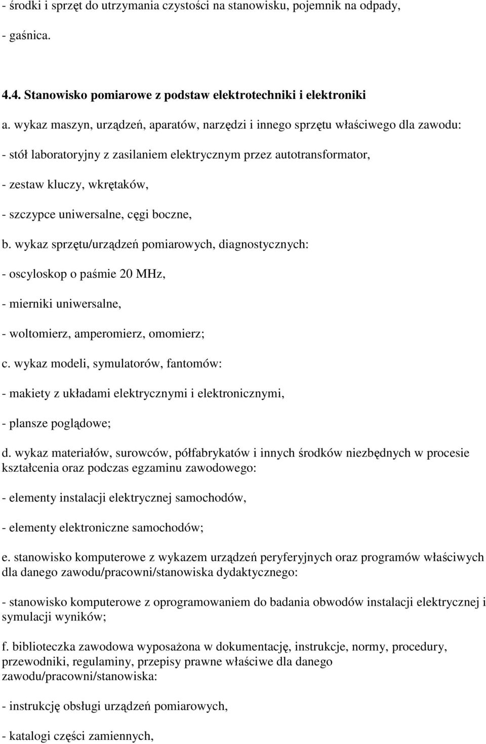 boczne, b. wykaz sprzętu/urządzeń pomiarowych, diagnostycznych: - oscyloskop o paśmie 20 MHz, - mierniki uniwersalne, - woltomierz, amperomierz, omomierz; c.