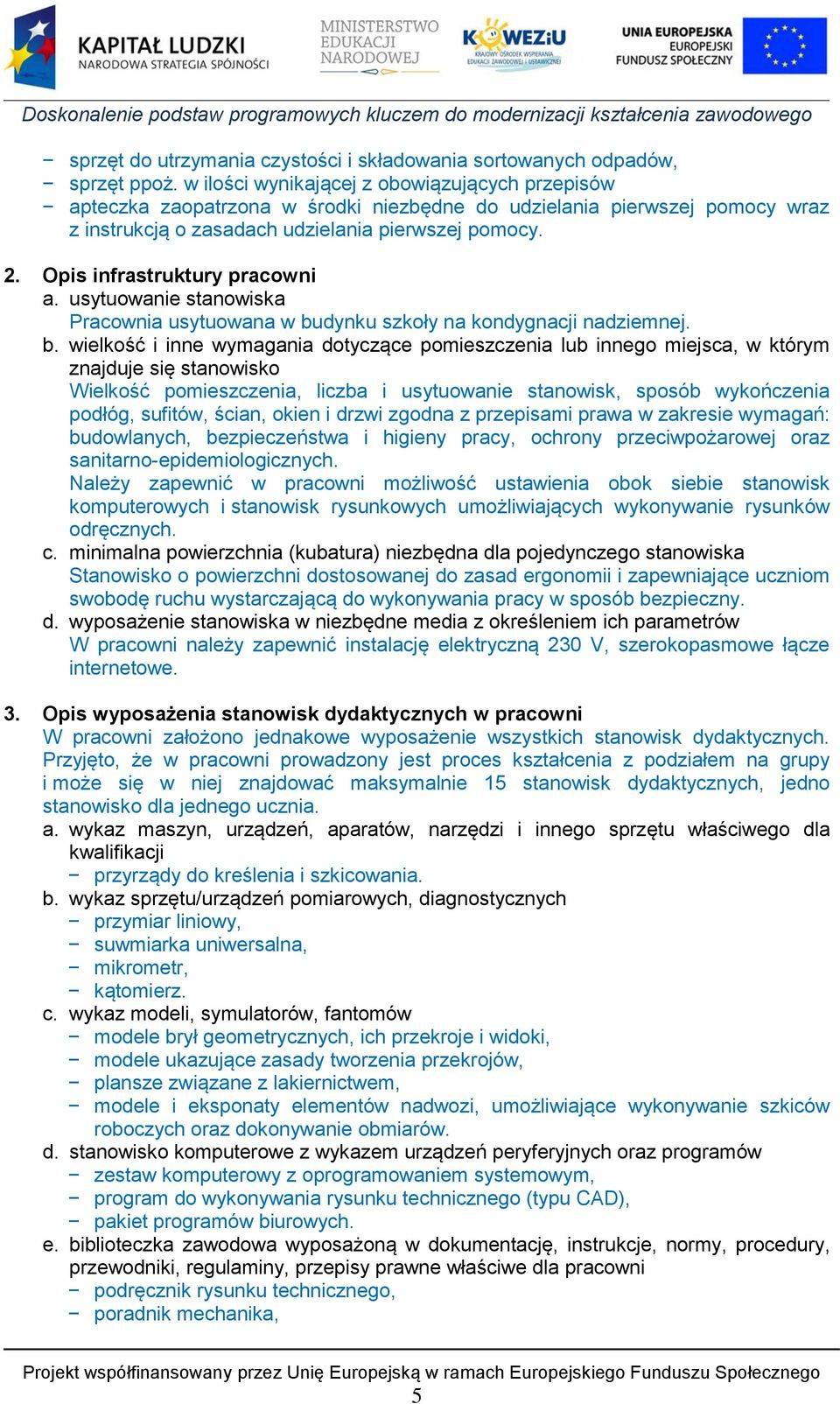 Opis infrastruktury pracowni a. usytuowanie stanowiska Pracownia usytuowana w bu
