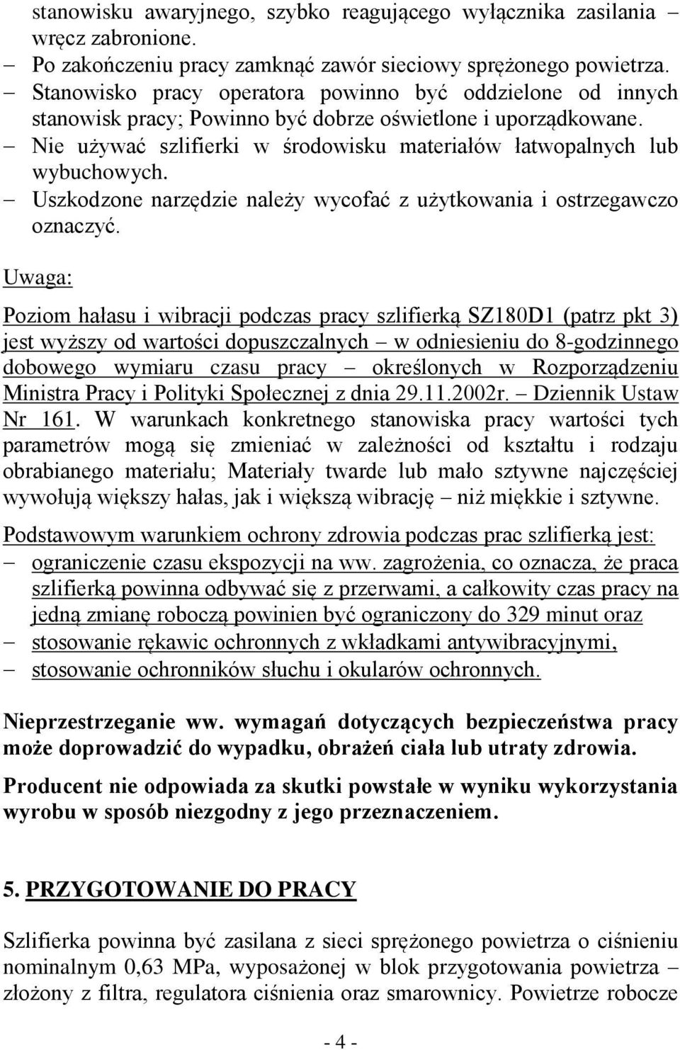 Uszkodzone narzędzie należy wycofać z użytkowania i ostrzegawczo oznaczyć.