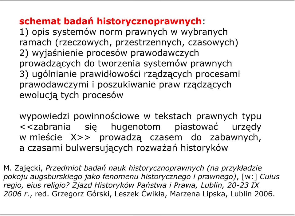 hugenotom piastować urzędy w mieście X>> prowadzą czasem do zabawnych, a czasami bulwersujących rozważań historyków M.