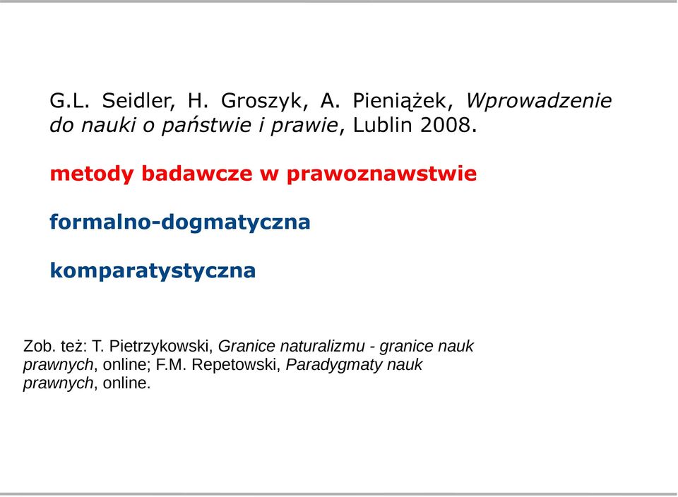 metody badawcze w prawoznawstwie formalno-dogmatyczna komparatystyczna Zob.