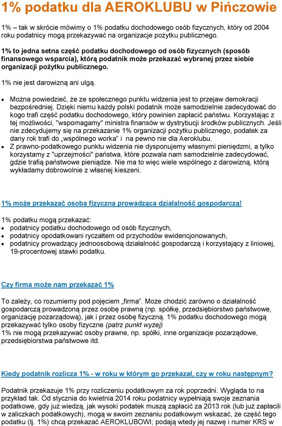 1% nie jest darowizną ani ulgą. Można powiedzieć, że ze społecznego punktu widzenia jest to przejaw demokracji bezpośredniej.