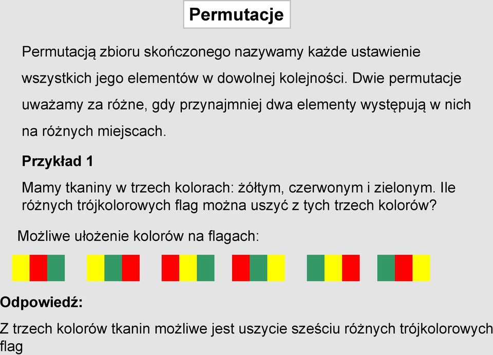 Przykład 1 Mamy tkaniny w trzech kolorach: żółtym, czerwonym i zielonym.