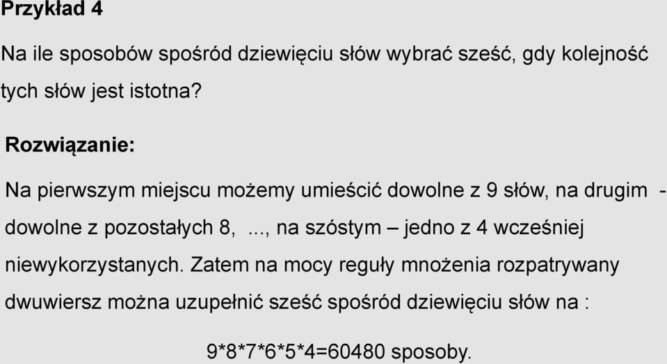 Rozwiązanie: Na pierwszym miejscu możemy umieścić dowolne z 9 słów, na drugim - dowolne z