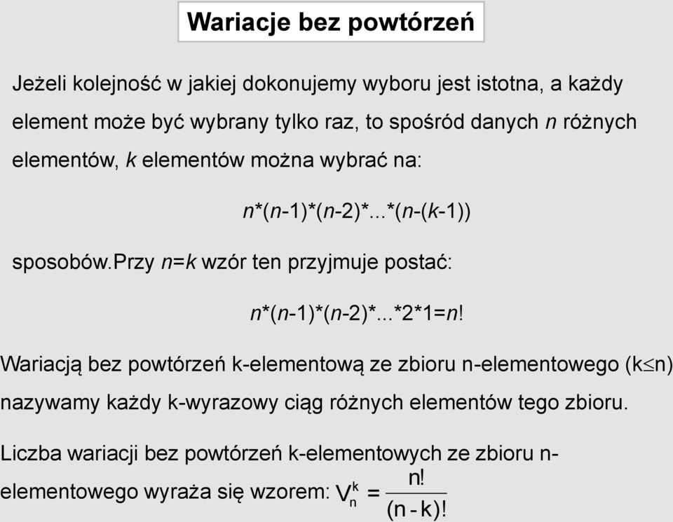 przy n=k wzór ten przyjmuje postać: n*(n-1)*(n-2)*...*2*1=n!