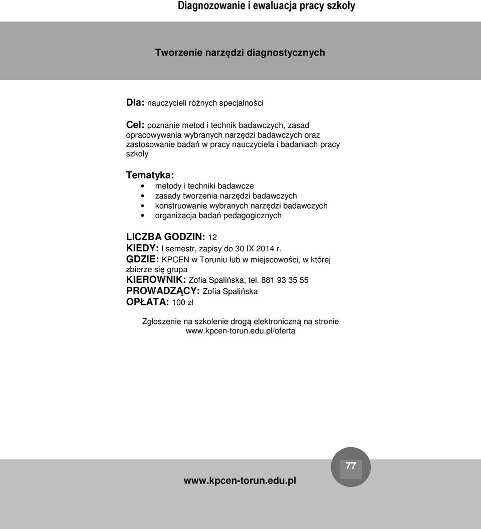 badawcze zasady tworzenia narzędzi badawczych konstruowanie wybranych narzędzi badawczych organizacja badań pedagogicznych LICZBA