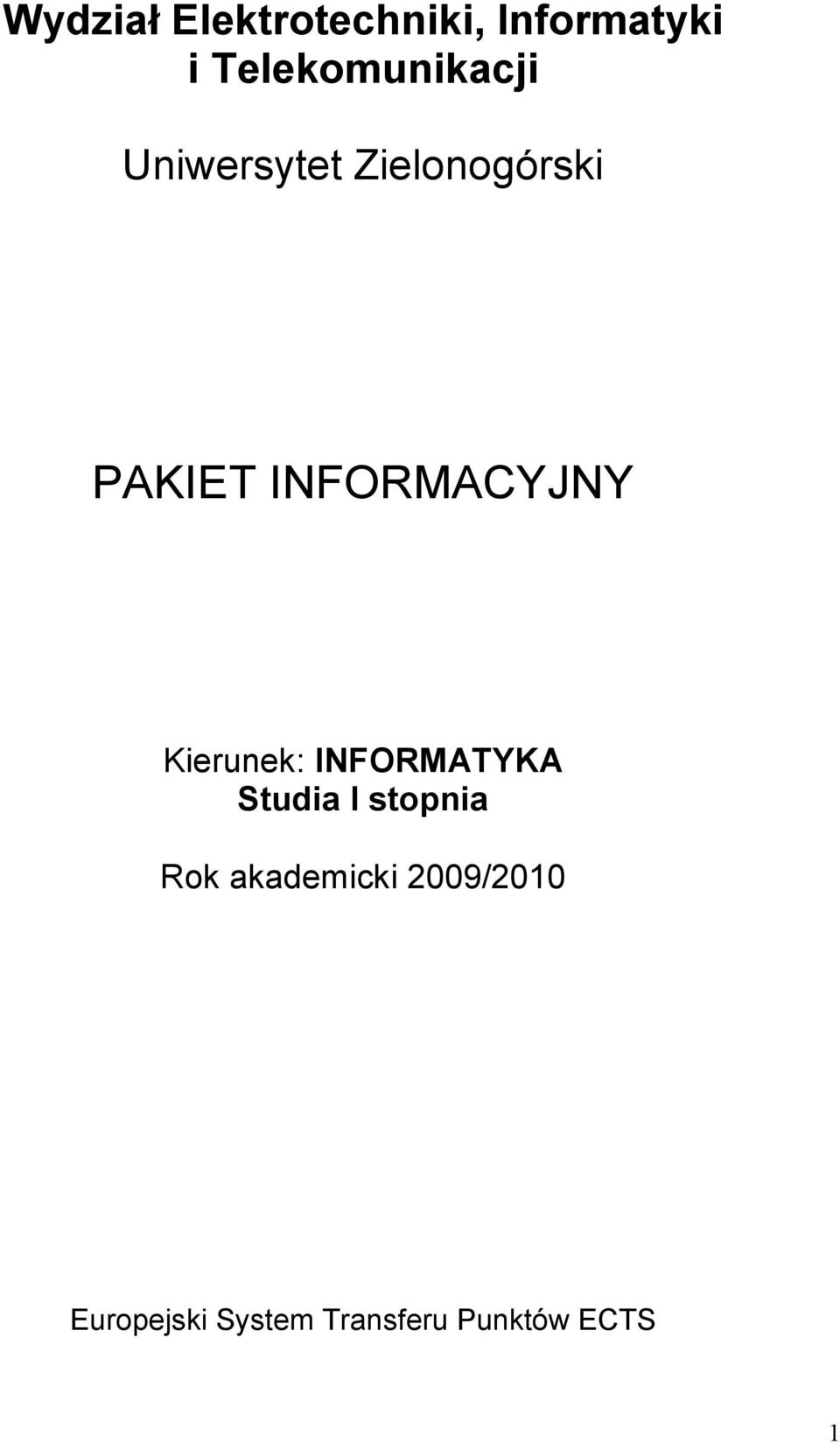 INFORMACYJNY Kierunek: INFORMATYKA Studia I