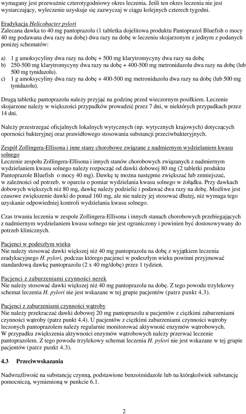 skojarzonym z jednym z podanych poniżej schematów: a) 1 g amoksycyliny dwa razy na dobę + 500 mg klarytromycyny dwa razy na dobę b) 250-500 mg klarytromycyny dwa razy na dobę + 400-500 mg