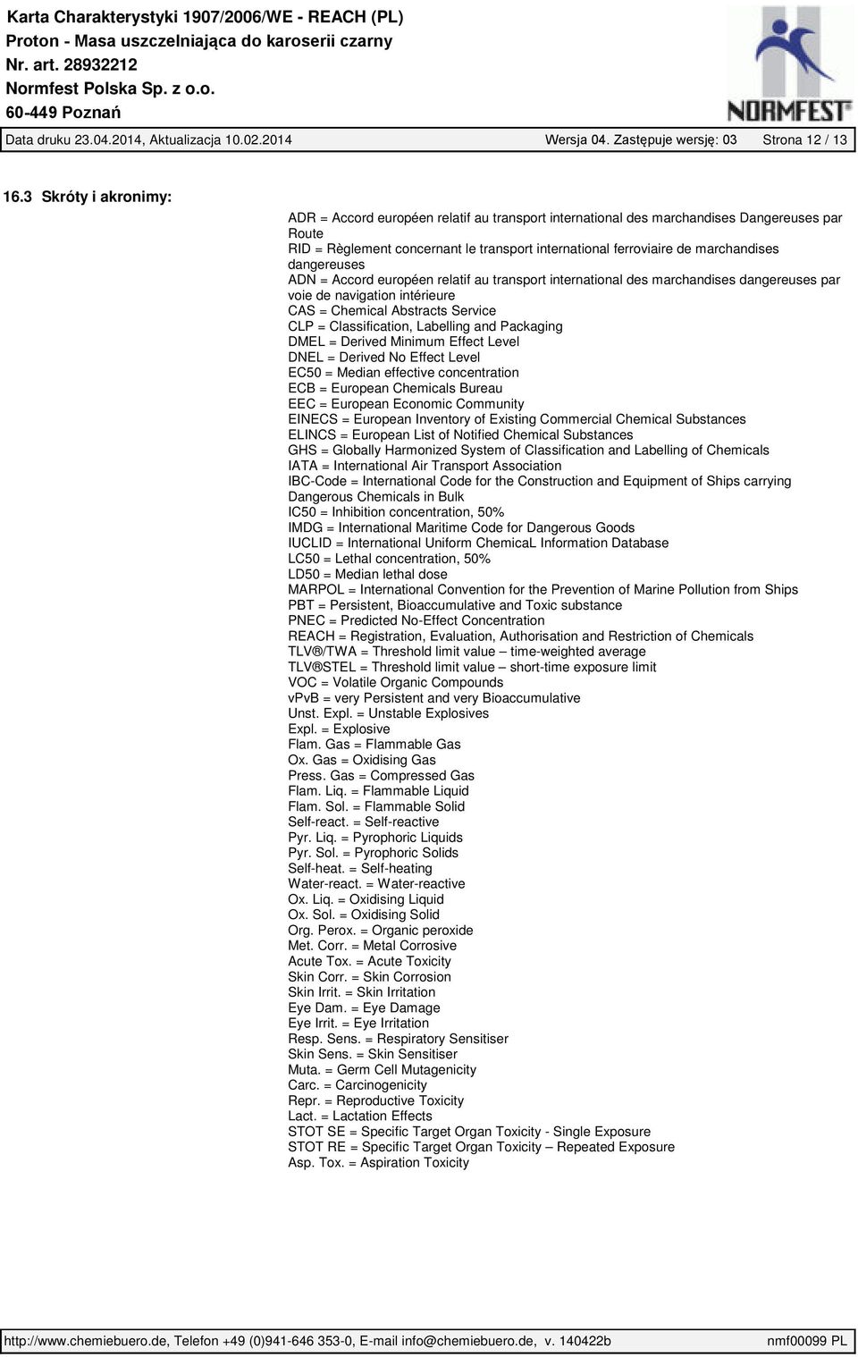 dangereuses ADN = Accord européen relatif au transport international des marchandises dangereuses par voie de navigation intérieure CAS = Chemical Abstracts Service CLP = Classification, Labelling