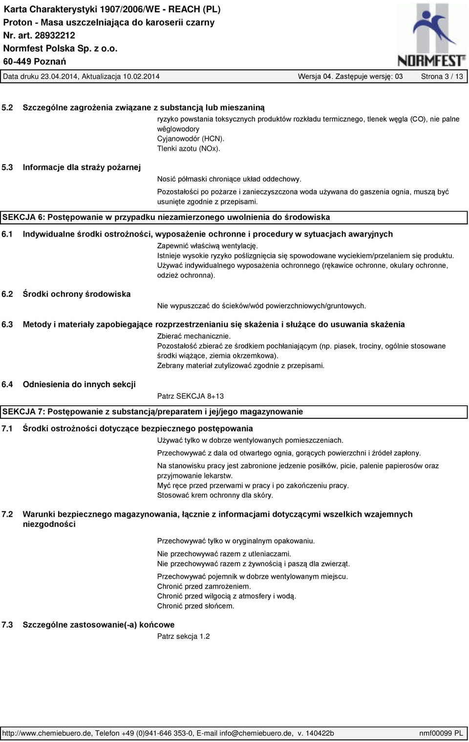 Tlenki azotu (NOx). 5.3 Informacje dla straży pożarnej Nosić półmaski chroniące układ oddechowy.