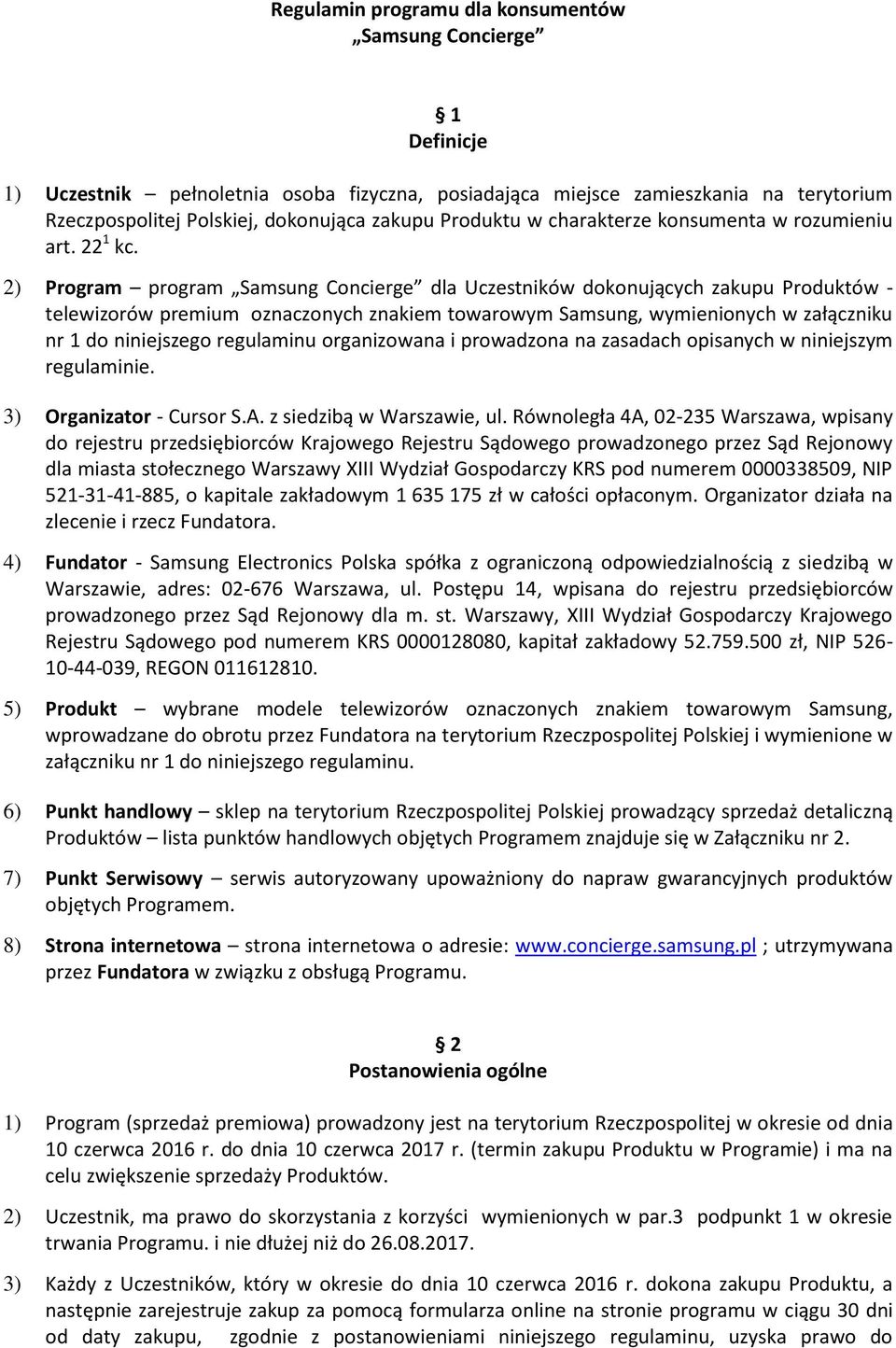 2) Program program Samsung Concierge dla Uczestników dokonujących zakupu Produktów - telewizorów premium oznaczonych znakiem towarowym Samsung, wymienionych w załączniku nr 1 do niniejszego