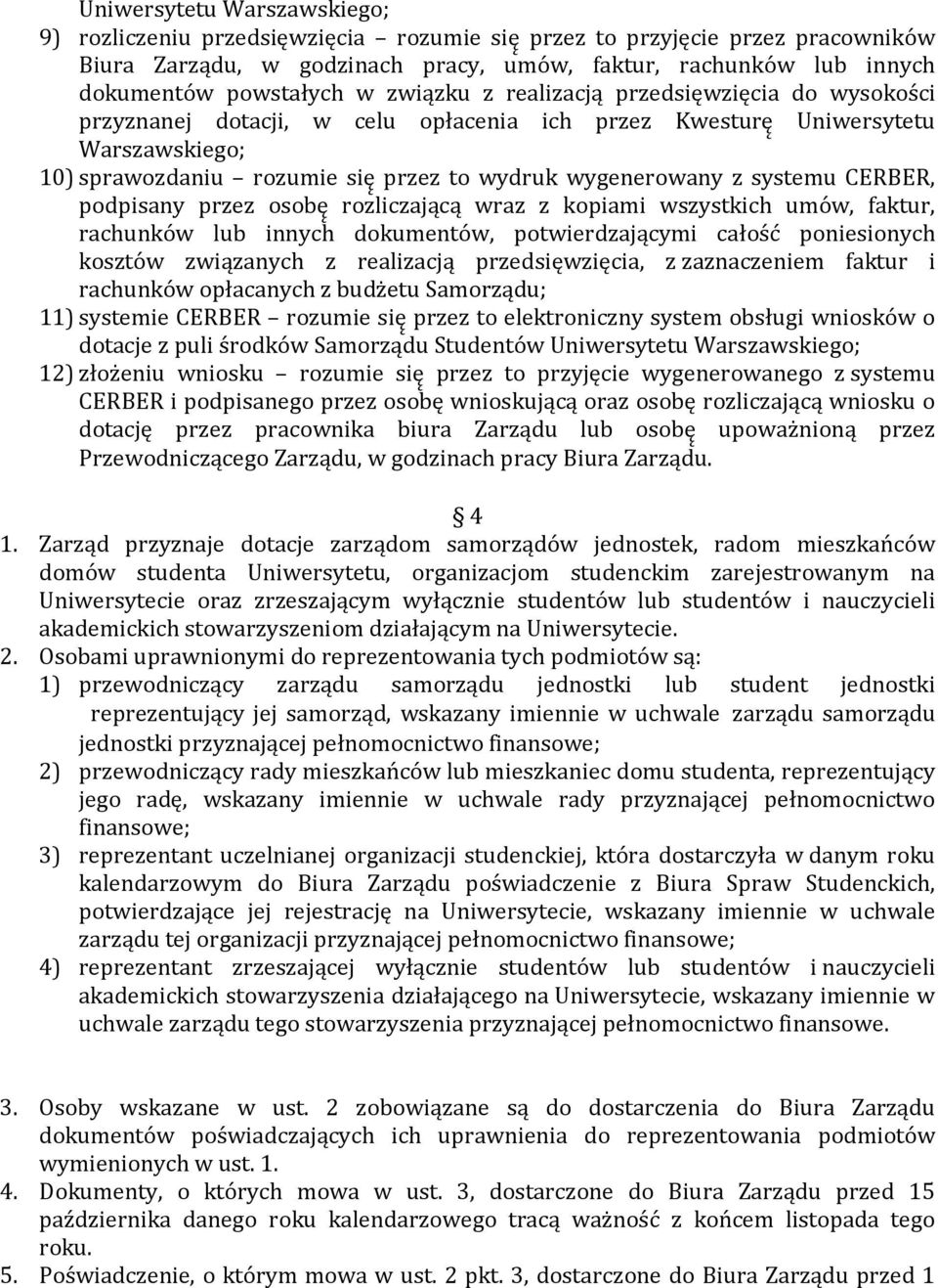 wygenerowany z systemu CERBER, podpisany przez osobę rozliczającą wraz z kopiami wszystkich umo w, faktur, rachunków lub innych dokumentów, potwierdzającymi całos c poniesionych koszto w związanych z