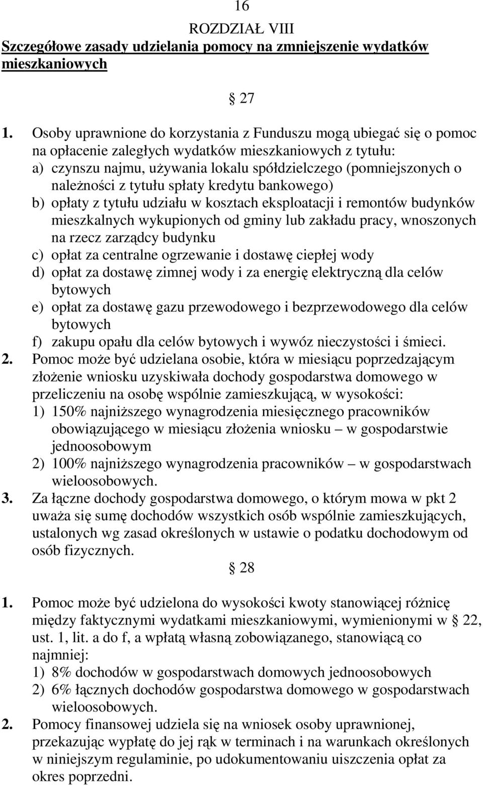 należności z tytułu spłaty kredytu bankowego) b) opłaty z tytułu udziału w kosztach eksploatacji i remontów budynków mieszkalnych wykupionych od gminy lub zakładu pracy, wnoszonych na rzecz zarządcy