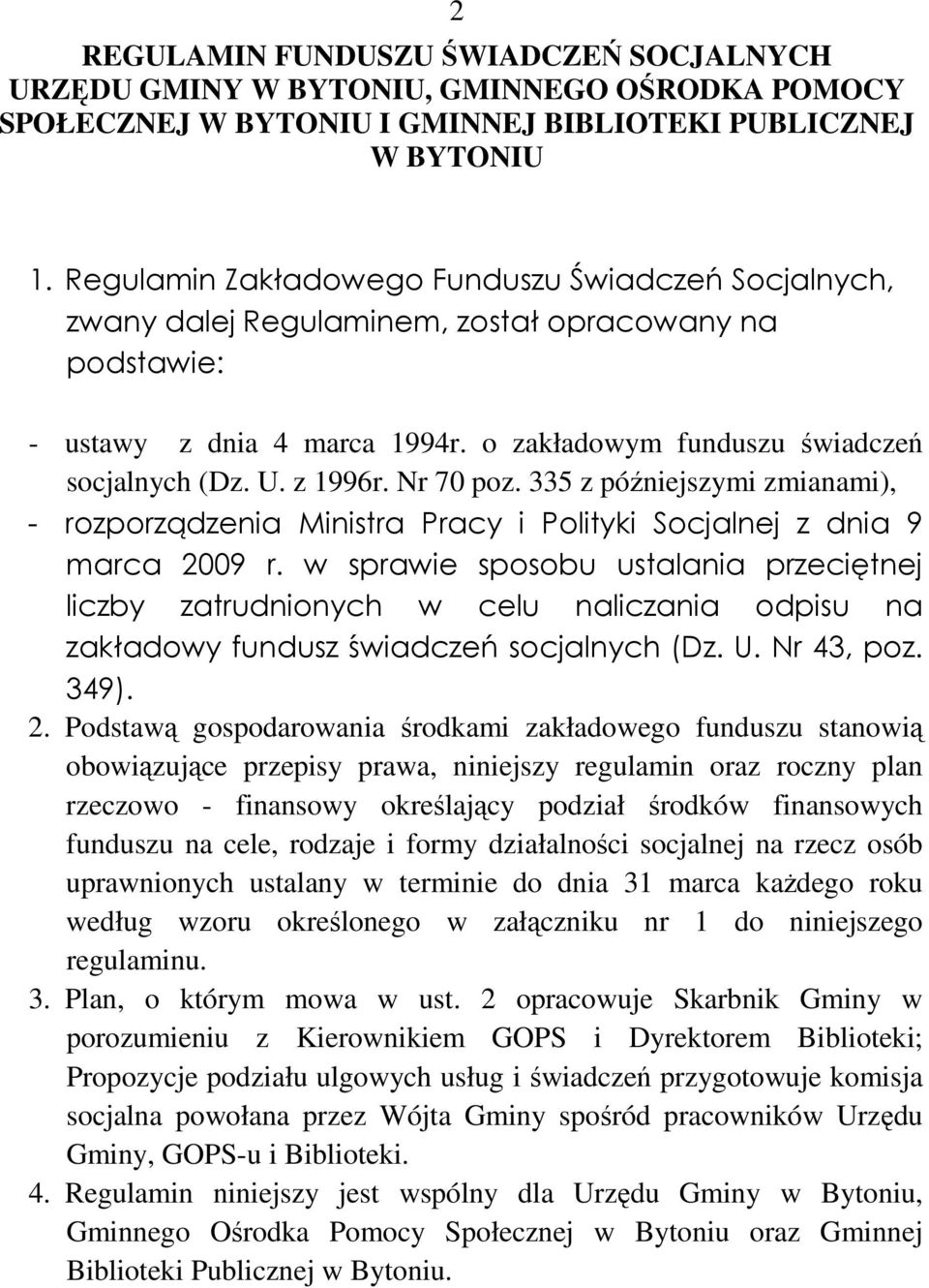 Nr 70 poz. 335 z późniejszymi zmianami), - rozporządzenia Ministra Pracy i Polityki Socjalnej z dnia 9 marca 2009 r.