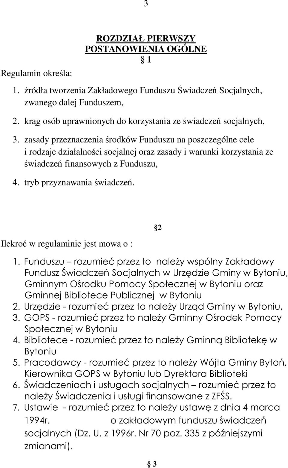 zasady przeznaczenia środków Funduszu na poszczególne cele i rodzaje działalności socjalnej oraz zasady i warunki korzystania ze świadczeń finansowych z Funduszu, 4. tryb przyznawania świadczeń.