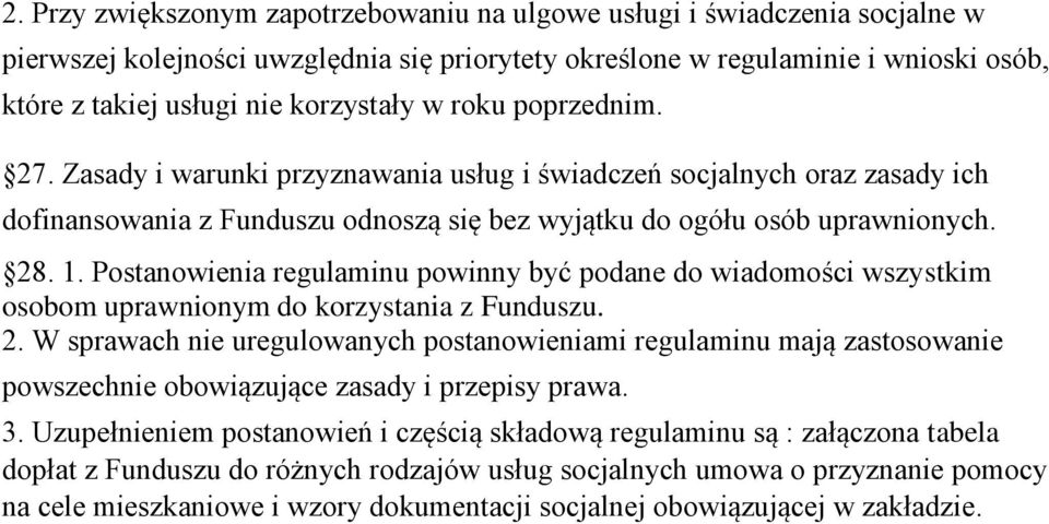 Postanowienia regulaminu powinny być podane do wiadomości wszystkim osobom uprawnionym do korzystania z Funduszu. 2.
