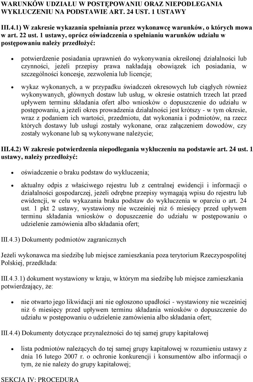 prawa nakładają obowiązek ich posiadania, w szczególności koncesje, zezwolenia lub licencje; wykaz wykonanych, a w przypadku świadczeń okresowych lub ciągłych również wykonywanych, głównych dostaw