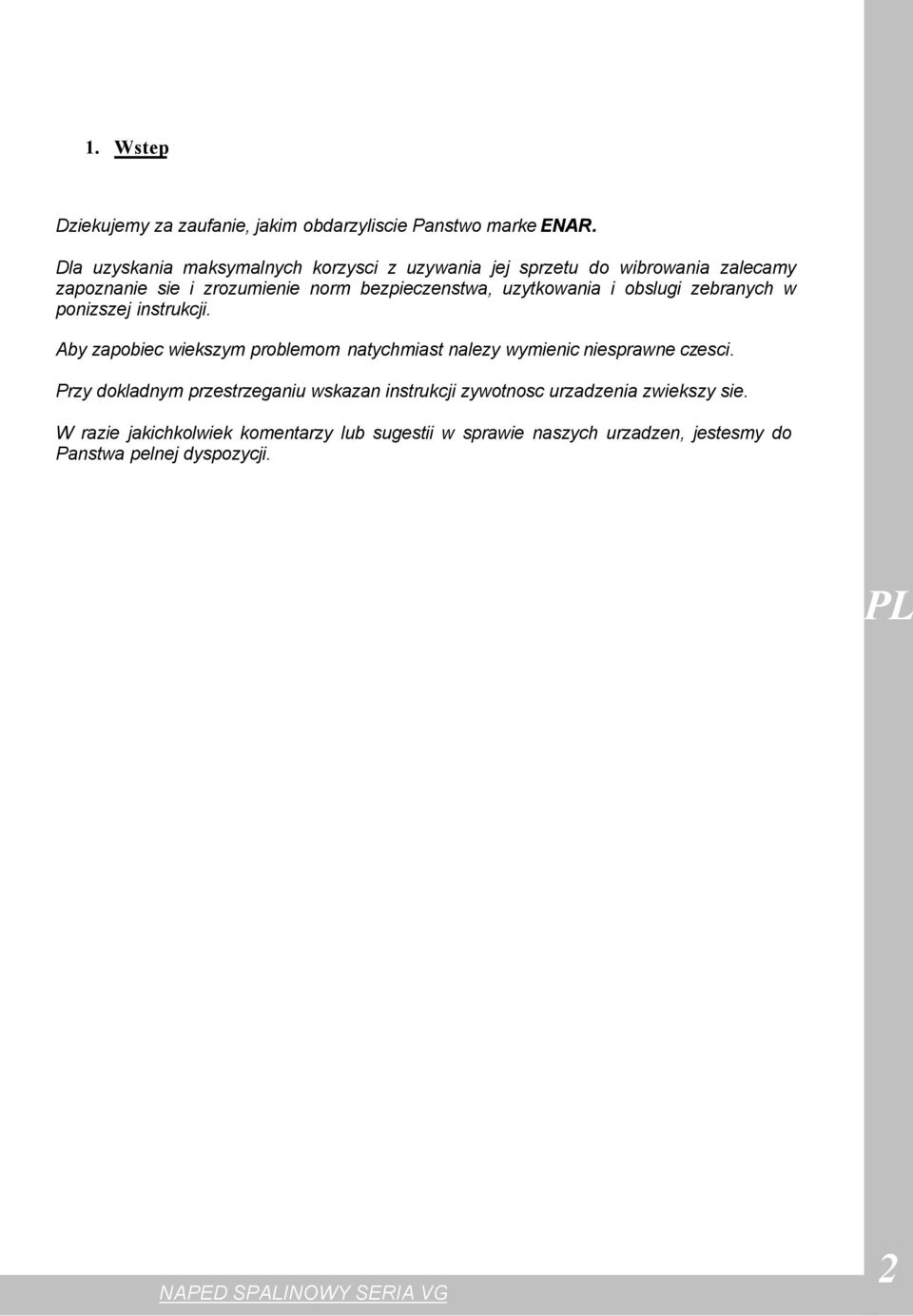 uzytkowania i obslugi zebranych w ponizszej instrukcji. Aby zapobiec wiekszym problemom natychmiast nalezy wymienic niesprawne czesci.