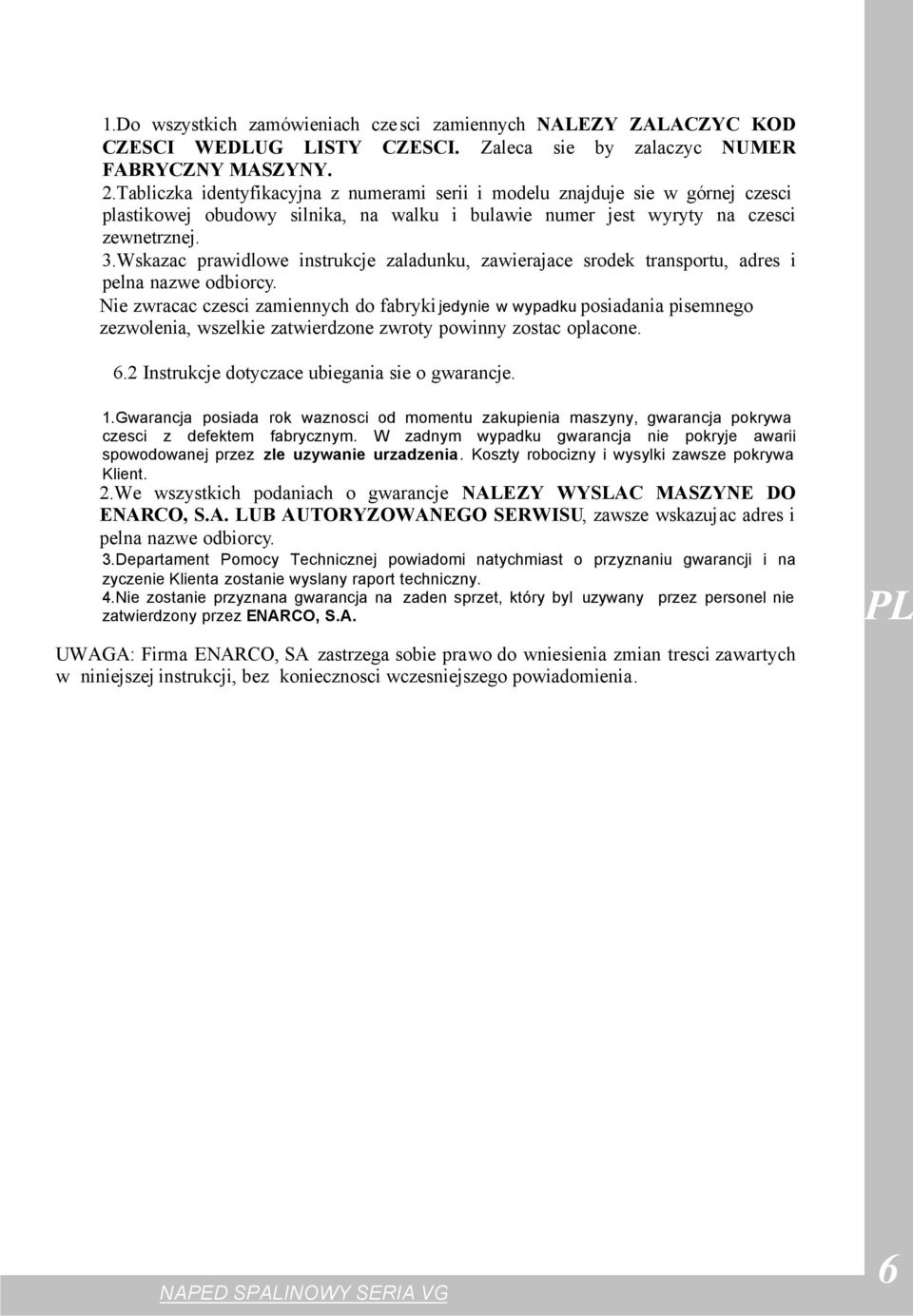 Wskazac prawidlowe instrukcje zaladunku, zawierajace srodek transportu, adres i pelna nazwe odbiorcy.