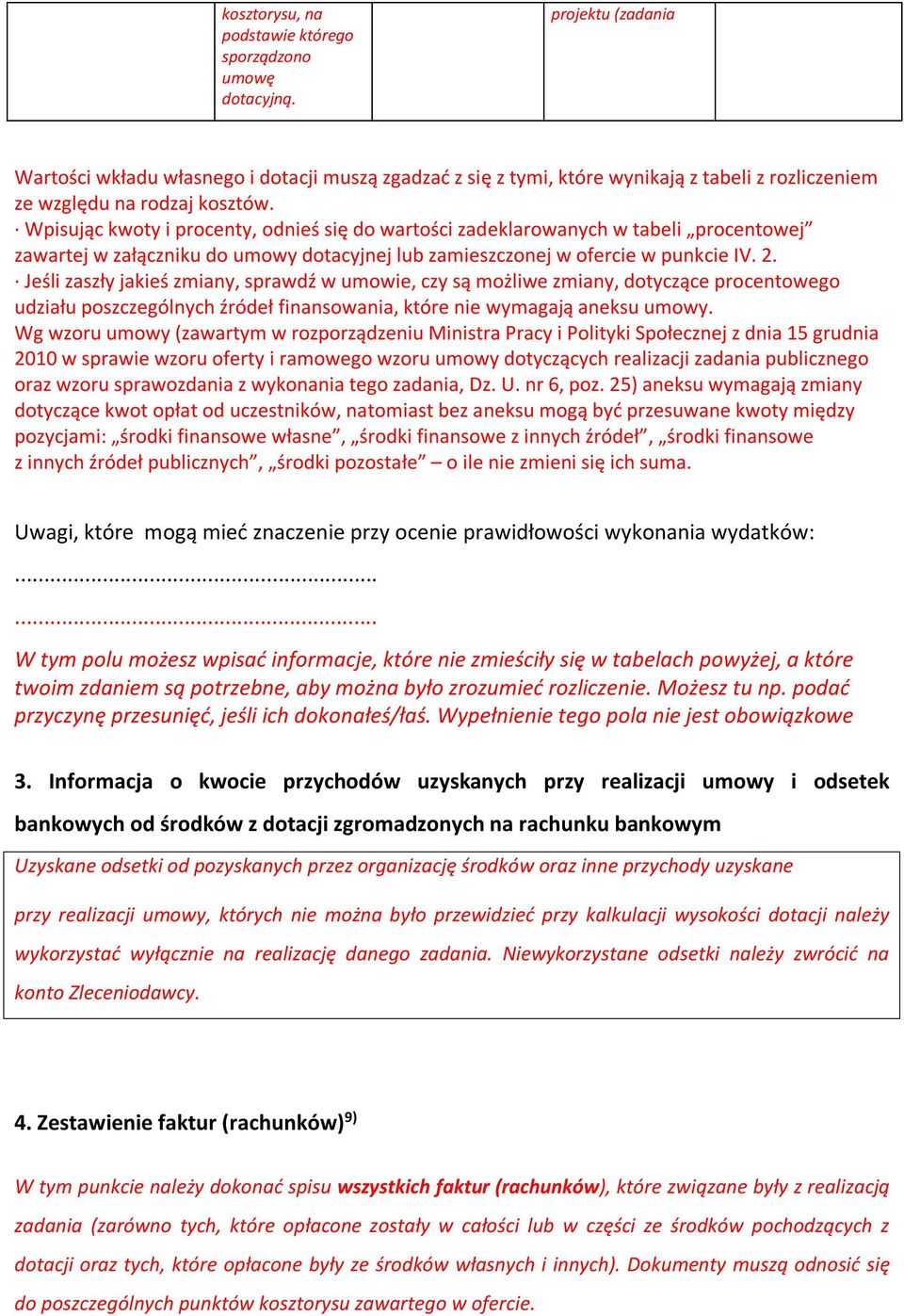 Wpisując kwoty i procenty, odnieś się do wartości zadeklarowanych w tabeli procentowej zawartej w załączniku do umowy dotacyjnej lub zamieszczonej w ofercie w punkcie IV. 2.