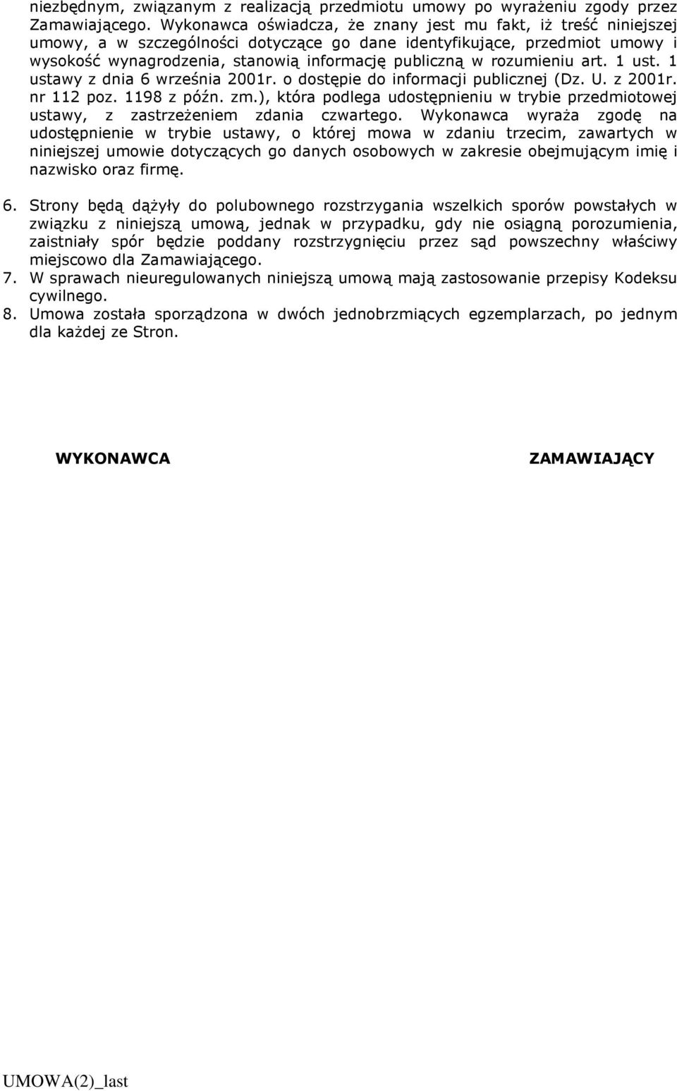 rozumieniu art. 1 ust. 1 ustawy z dnia 6 września 2001r. o dostępie do informacji publicznej (Dz. U. z 2001r. nr 112 poz. 1198 z późn. zm.