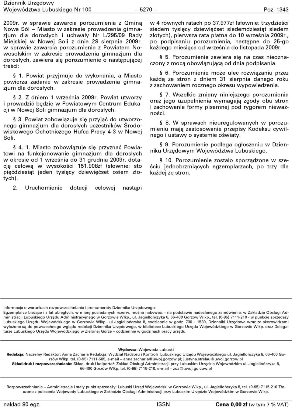 w sprawie zawarcia porozumienia z Powiatem Nowosolskim w zakresie prowadzenia gimnazjum dla dorosłych, zawiera się porozumienie o następującej treści: 1.