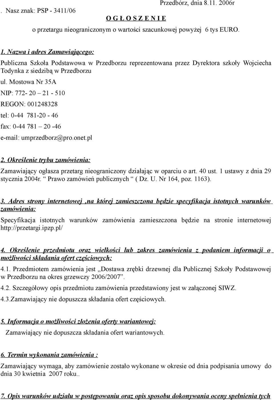 Mostowa Nr 35A NIP: 772-20 21-510 REGON: 001248328 tel: 0-44 781-20 - 46 fax: 0-44 781 20-46 e-mail: umprzedborz@pro.onet.pl 2.