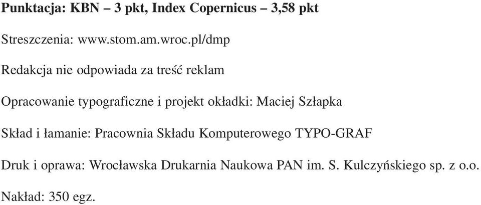 okładki: Maciej Szłapka Skład i łamanie: Pracownia Składu Komputerowego TYPO GRAF